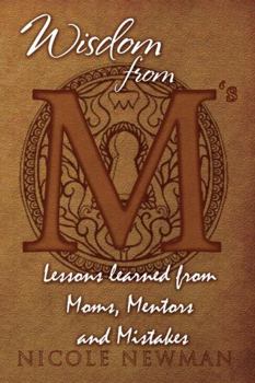 Paperback Wisdom from M's: Lessons Learned from Moms, Mentors and Mistakes Book