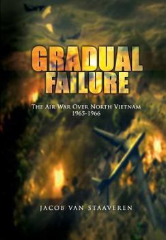 Paperback Gradual Failure: The Air War Over North Vietnam 1965-1966 Book