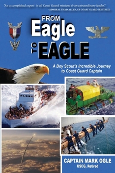 Paperback From Eagle to Eagle: A Boy Scout's Incredible Journey to Coast Guard Captain Book