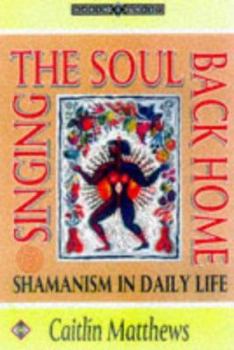 Paperback Singing the Soul Back Home: Shamanism in Daily Life Book