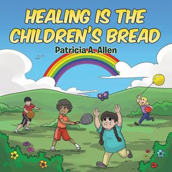 Paperback Healing Is The Children's Bread Book