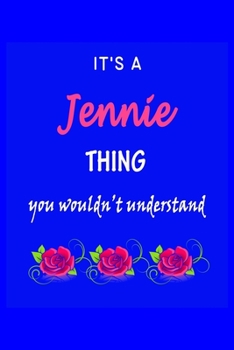 Paperback It's A Jennie Thing You Wouldn't Understand: Jennie First Name Personalized Journal 6x9 Notebook, Wide Ruled (Lined) blank pages Funny Cover for Girls Book