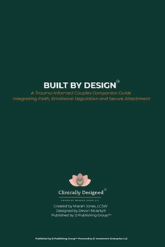 Paperback Built by Design: Trauma-Informed, Emotional Regulation, Secure Attachment Book