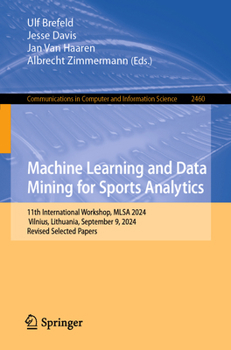 Machine Learning and Data Mining for Sports Analytics: 11th International Workshop, MLSA 2024, Vilnius, Lithuania, September 9, 2024, Revised Selected ... in Computer and Information Science, 2460)