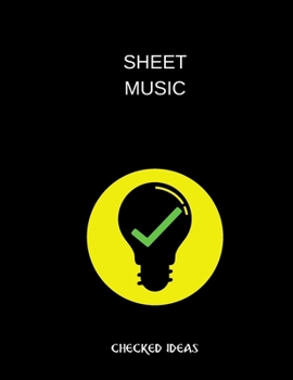 sheet music checked ideas: sheet music (8.5'' x 11'') 120 pages