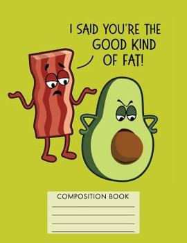 Paperback I Said You're the Good Kind of Fat: Composition Notebook Book