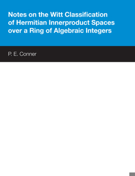 Paperback Notes on the Witt Classification of Hermitian Innerproduct Spaces Over a Ring of Algebraic Integers Book