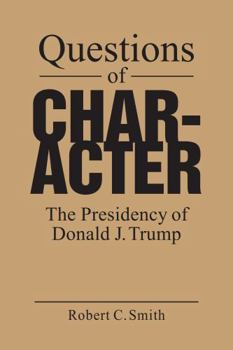 Hardcover Questions of Character: The Presidency of Donald J. Trump Book