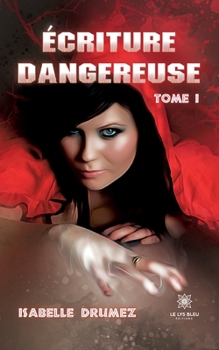 Paperback Écriture dangereuse: Tome I [French] Book