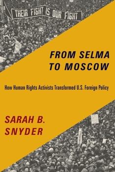 Paperback From Selma to Moscow: How Human Rights Activists Transformed U.S. Foreign Policy Book