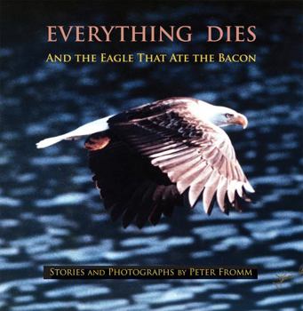 Paperback Everything Dies: And the Eagle That Ate the Bacon Book