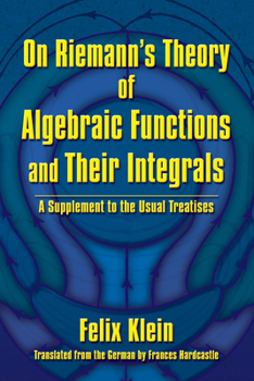 Paperback On Riemann's Theory of Algebraic Functions and Their Integrals: A Supplement to the Usual Treatises Book