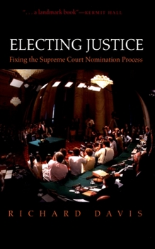 Paperback Electing Justice: Fixing the Supreme Court Nomination Process Book