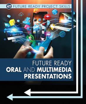 Future Ready Oral and Multimedia Presentations - Book  of the Future Ready Project Skills