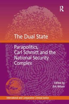 Hardcover The Dual State: Parapolitics, Carl Schmitt and the National Security Complex Book