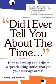 Paperback Did I Ever Tell You about the Time...Using the Power of Stories to Persuade & Captivate Any Audience Book