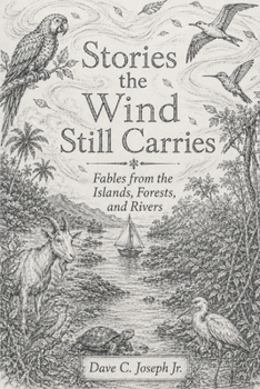 Stories the Wind Still Carries: Fables from the Islands, Forests, and Rivers