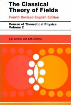 The Classical Theory of Fields, Fourth Edition: Volume 2 (Course of Theoretical Physics Series) - Book #2 of the Course of Theoretical Physics