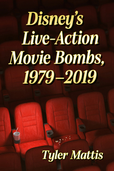 Paperback Disney's Live-Action Movie Bombs, 1979-2019 Book