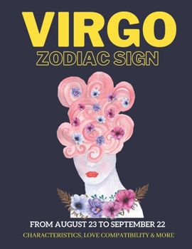 Paperback Virgo zodiac sign characteristics, love compatibility & More: (From August 23 to September 22): All you like to know about the Virgo zodiac sign Book