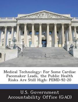 Paperback Medical Technology: For Some Cardiac Pacemaker Leads, the Public Health Risks Are Still High: Pemd-92-20 Book