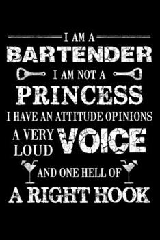 Paperback Bartender Not Princess: Funny Bartender Quotes Gift Bartender I am Not Princess I Have an Attitude Opinions a Very Loud Voice and One Hell of Book