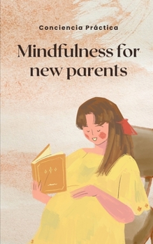 Paperback Mindfulness for new parents: A guide to help new parents reduce stress Book