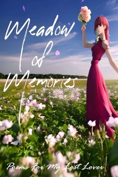 Paperback Meadow of Memories: Love Poems For My Lost Lover Book