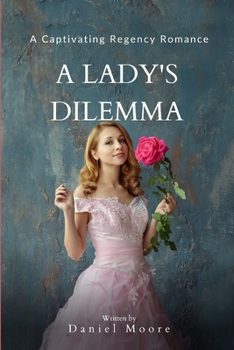 Paperback A Lady's Dilemma: A Captivating Regency Romance Book