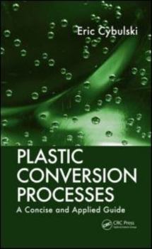 Paperback Plastic Conversion Processes: A Concise and Applied Guide Book