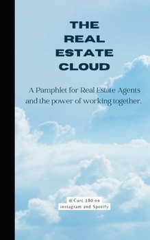 Paperback The Real Estate Cloud: A Pamphlet for Real Estate Agents and the power of working together Book