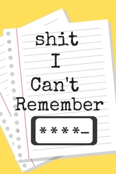 Paperback Shit I Can't Remember Password Book A beautiful: Lined Notebook / Journal Gift, 120 Pages, 6 x 9 inches, Personal Diary, Personalized Journal, Customi Book