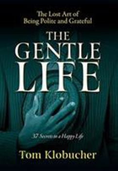 Hardcover The Gentle Life: 37 Secrets to a Happy Life Book