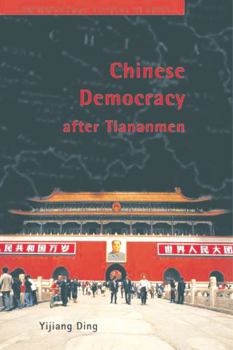 Chinese Democracy After Tiananmen (Contemporary Chinese Studies) (Contemporary Chinese Studies) - Book  of the Contemporary Chinese Studies (UBC Press)