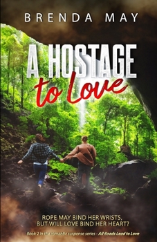 Paperback A Hostage to Love: Rope may bind her wrists, but will love bind her heart? Book