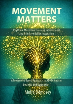 Paperback Movement Matters: Rhythmic Movement Training International and Primitive Reflex Integration Book