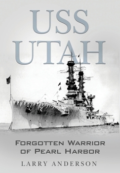 Hardcover USS Utah: Forgotten Warrior of Pearl Harbor Book