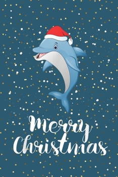 Paperback Merry Christmas: Notebook for Dolphin Lovers-College Ruled Lined Blank 6x9 inch 110 page-Daily Journal for Girls Diary for Women Perfec Book