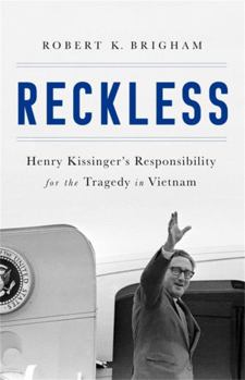 Hardcover Reckless: Henry Kissinger and the Tragedy of Vietnam Book