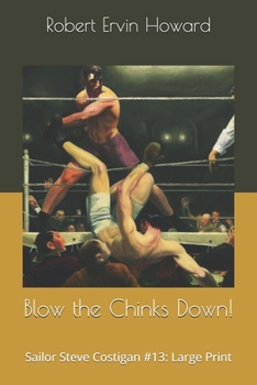 Paperback Blow the Chinks Down!: Sailor Steve Costigan #13: Large Print Book