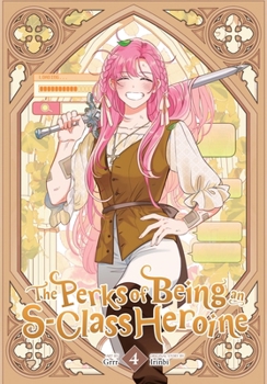 Paperback The Perks of Being an S-Class Heroine, Vol. 4 Book