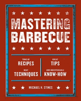 Paperback Mastering Barbecue: Tons of Recipes, Hot Tips, Neat Techniques, and Indispensable Know How [A Cookbook] Book