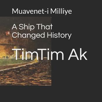 Paperback A Ship That Changed History: Muavenet-i Milliye Book