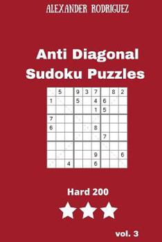 Paperback Anti Diagonal Sudoku Puzzles - Hard 200 vol. 3 Book