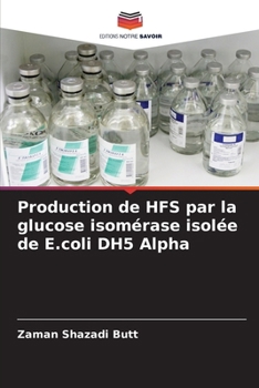 Paperback Production de HFS par la glucose isomérase isolée de E.coli DH5 Alpha [French] Book