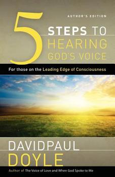 Paperback 5 Steps to Hearing God's Voice: For Those on the Leading Edge of Consciousness (Author's Edition) Book