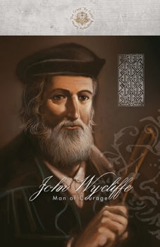John Wycliffe: Man of Courage (By Faith Biography Series) (By Faith Biography Series)