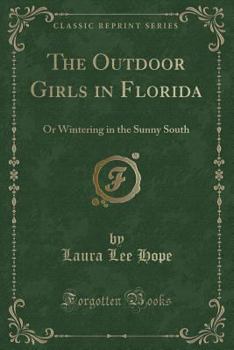 The Outdoor Girls in Florida; or, Wintering in the Sunny South - Book #5 of the Outdoor Girls