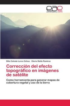 Paperback Corrección del efecto topográfico en imágenes de satélite [Spanish] Book