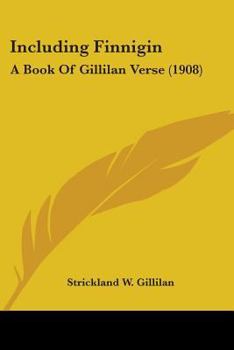 Including Finnigin: A book of Gillilan verse,